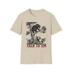 Talk To Em T-Shirt
