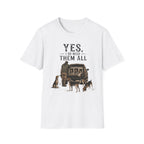 Yes, I Do Need Them All T-Shirt