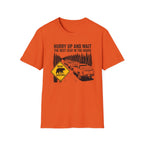Hurry Up and Wait T-Shirt