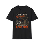 I Don't Need Therapy T-Shirt