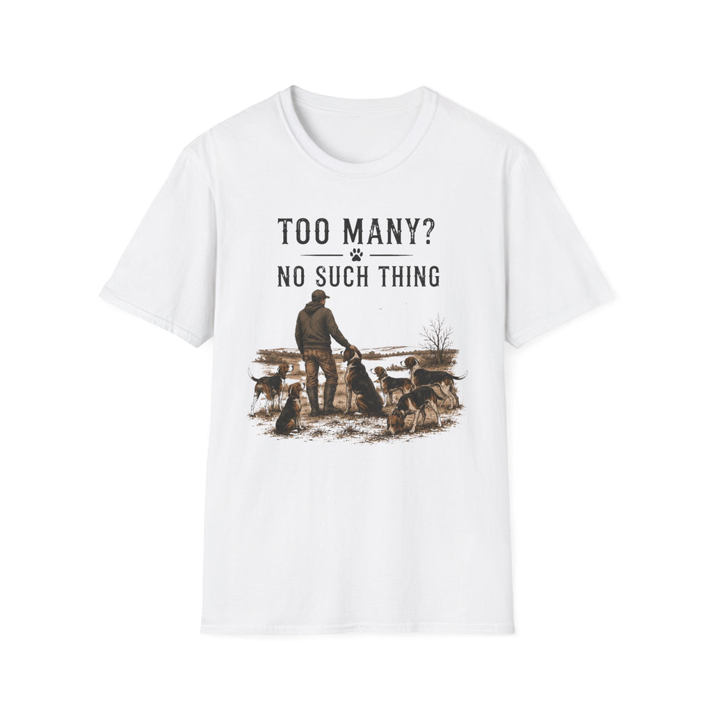 Too Many? No Such Thing T-Shirt