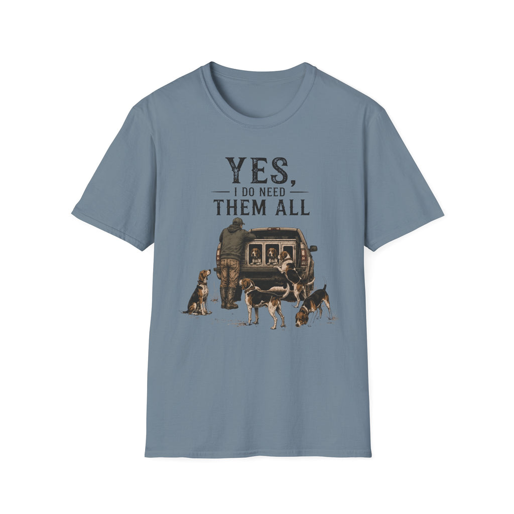 Yes, I Do Need Them All T-Shirt