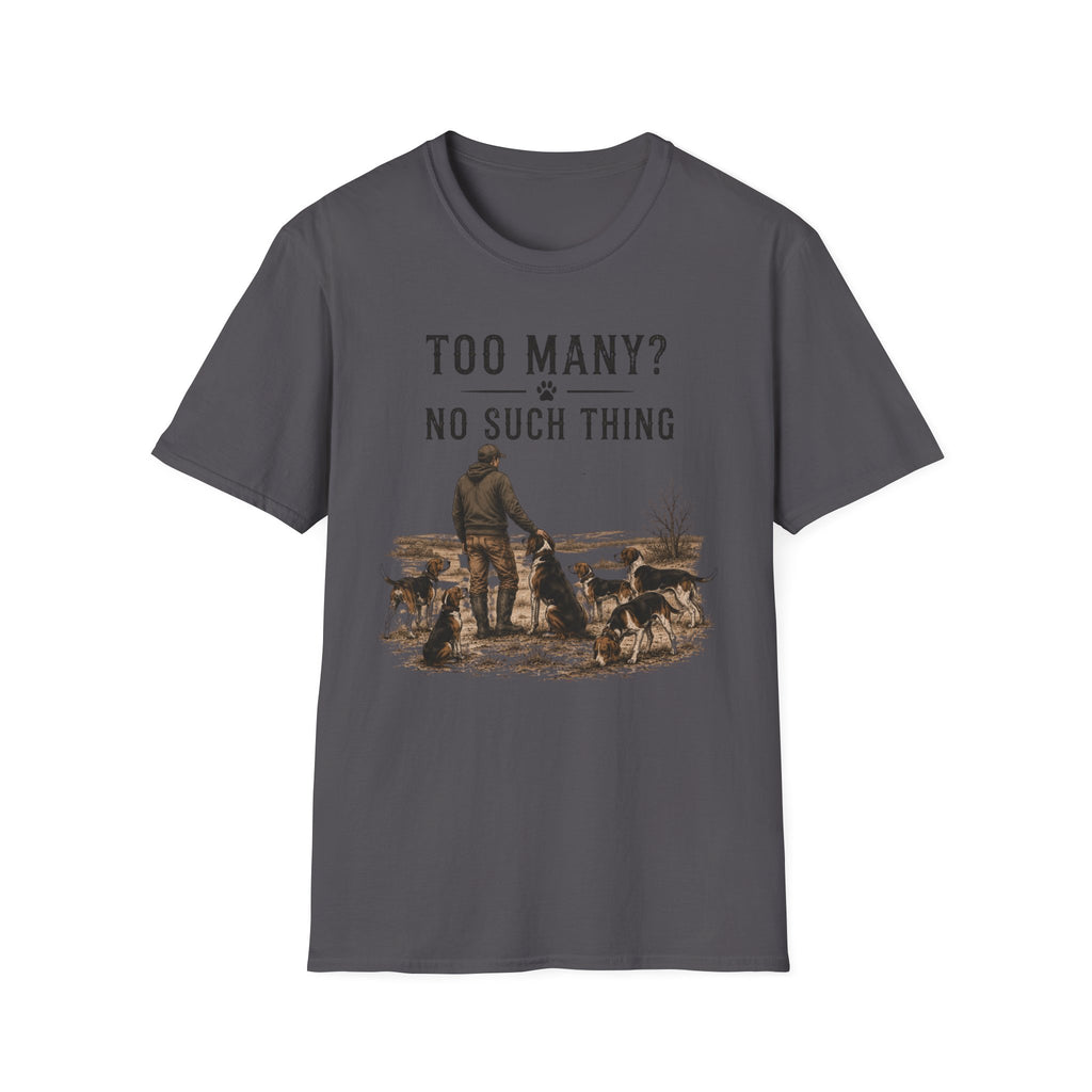 Too Many? No Such Thing T-Shirt