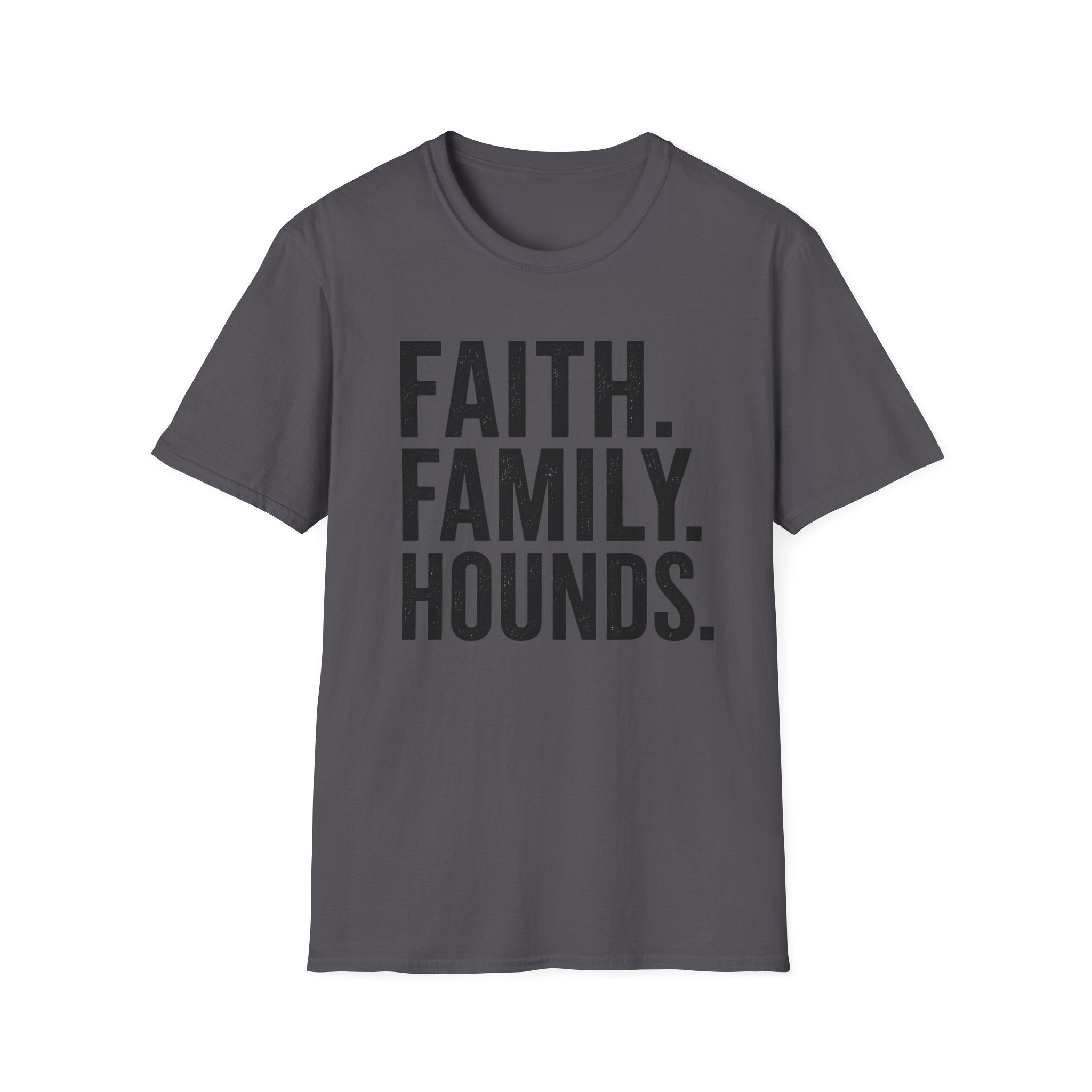 Faith. Family. Hounds.  T-Shirt