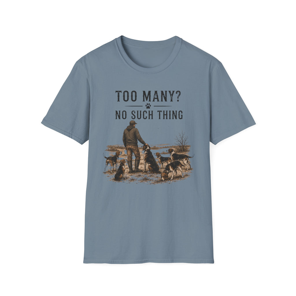 Too Many? No Such Thing T-Shirt