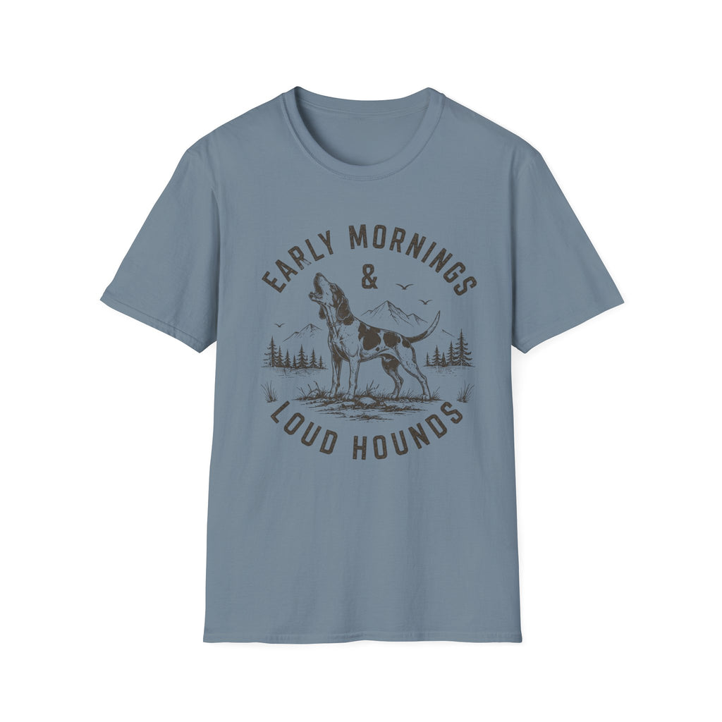 Early Mornings & Loud Hounds T-Shirt