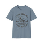 Early Mornings & Loud Hounds T-Shirt
