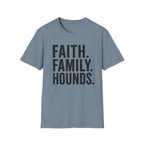 Faith. Family. Hounds.  T-Shirt