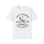 Early Mornings & Loud Hounds T-Shirt