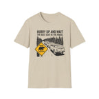 Hurry Up and Wait T-Shirt