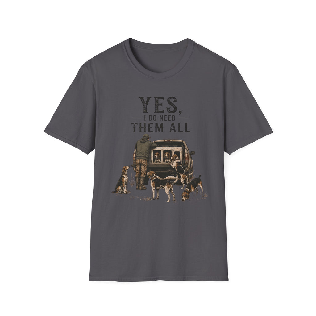 Yes, I Do Need Them All T-Shirt