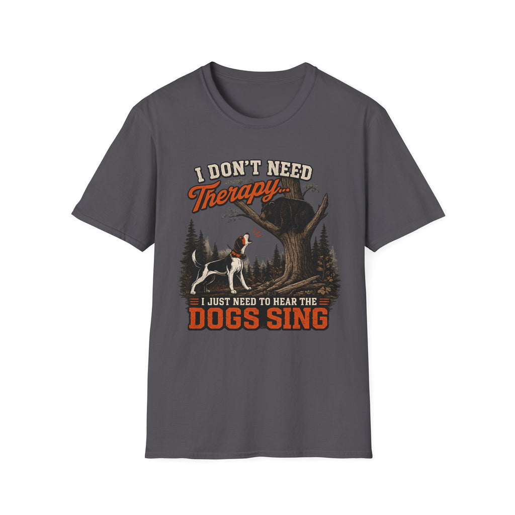 I Don't Need Therapy T-Shirt