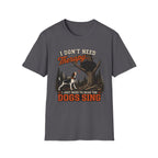 I Don't Need Therapy T-Shirt