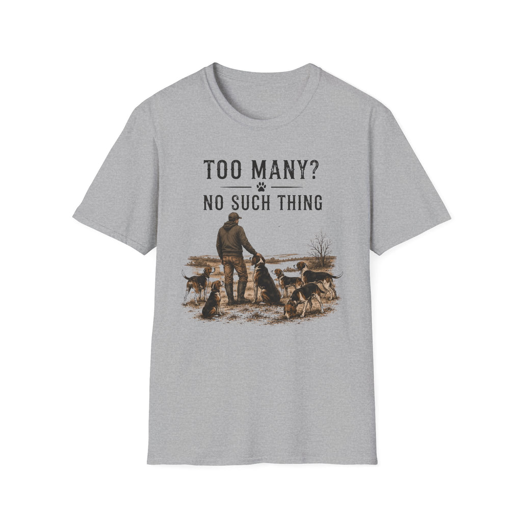 Too Many? No Such Thing T-Shirt