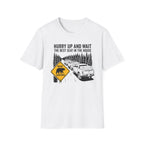 Hurry Up and Wait T-Shirt