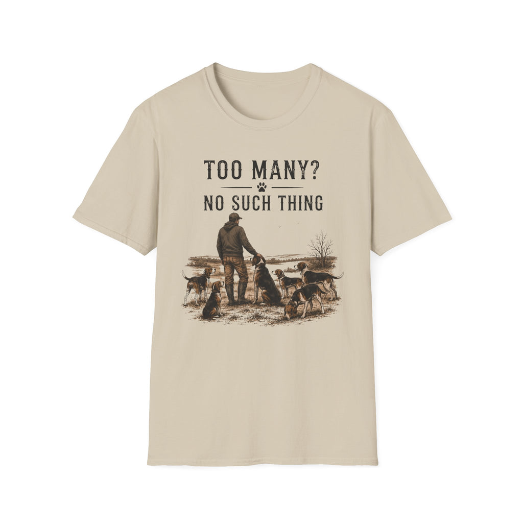 Too Many? No Such Thing T-Shirt