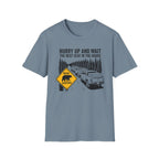 Hurry Up and Wait T-Shirt