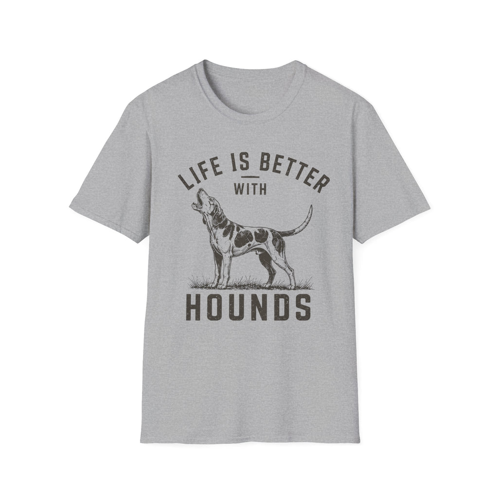 Life Is Better With Hounds T-Shirt