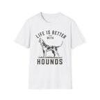 Life Is Better With Hounds T-Shirt