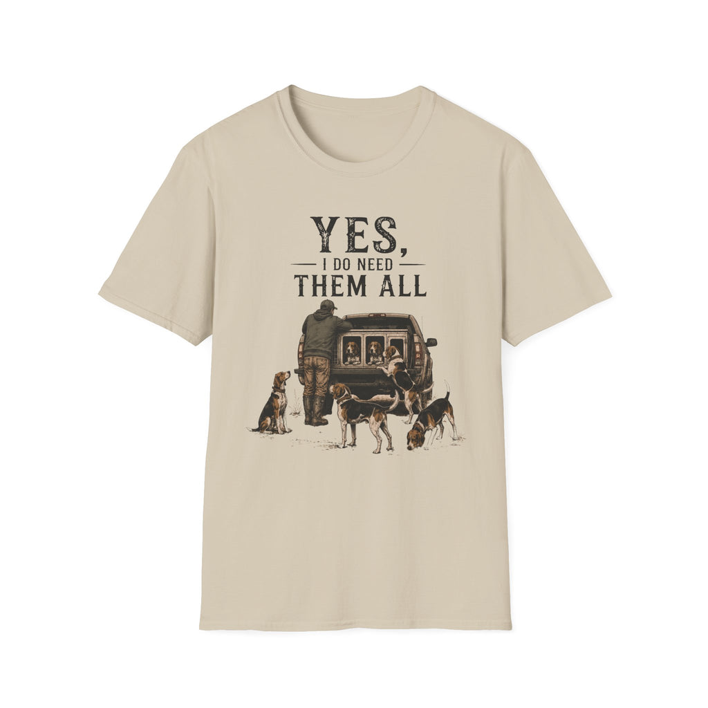 Yes, I Do Need Them All T-Shirt