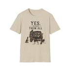 Yes, I Do Need Them All T-Shirt