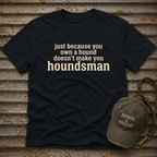 Own A Hound T-Shirt