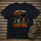 I Don't Need Therapy T-Shirt