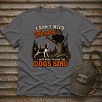 I Don't Need Therapy T-Shirt