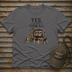 Yes, I Do Need Them All T-Shirt