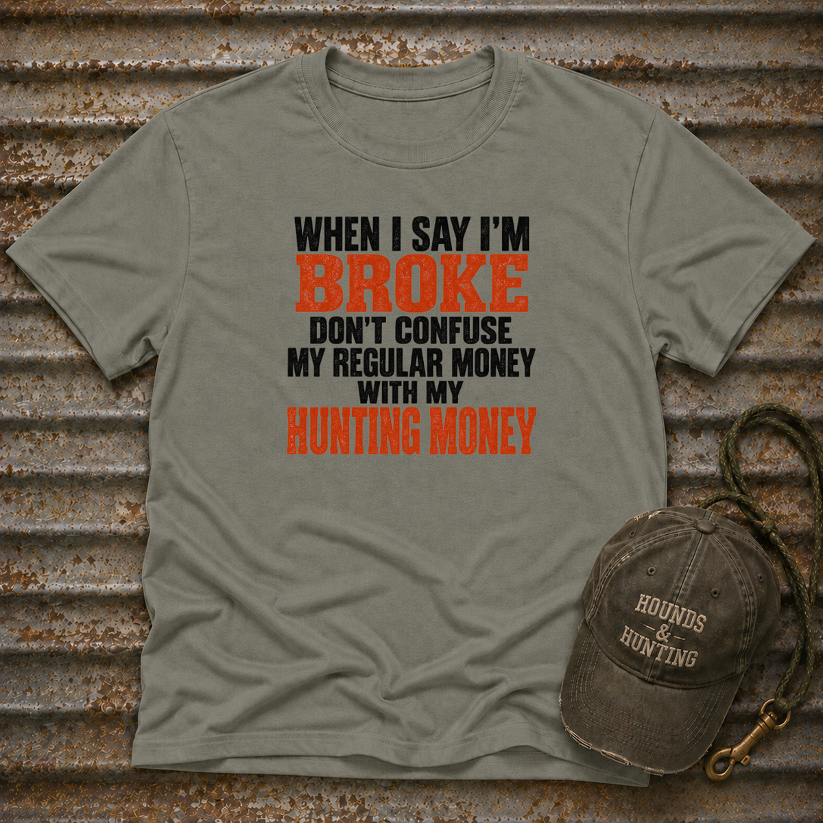 When I Say I'm Broke T-Shirt