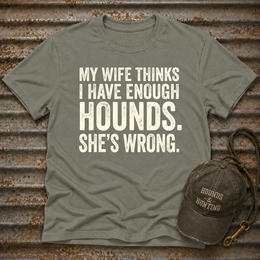 My Wife Thinks I Have Enough T-Shirt