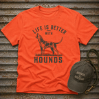 Life Is Better With Hounds T-Shirt