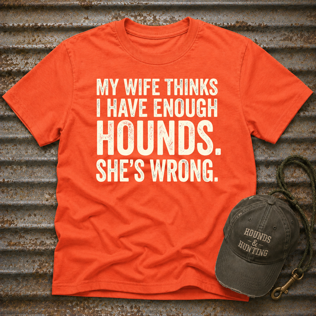 My Wife Thinks I Have Enough T-Shirt