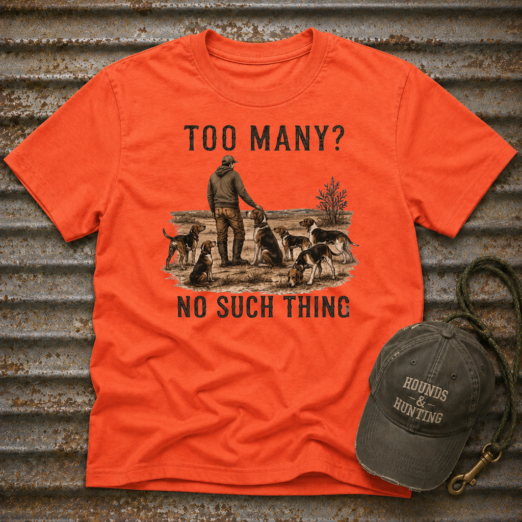 Too Many? No Such Thing T-Shirt