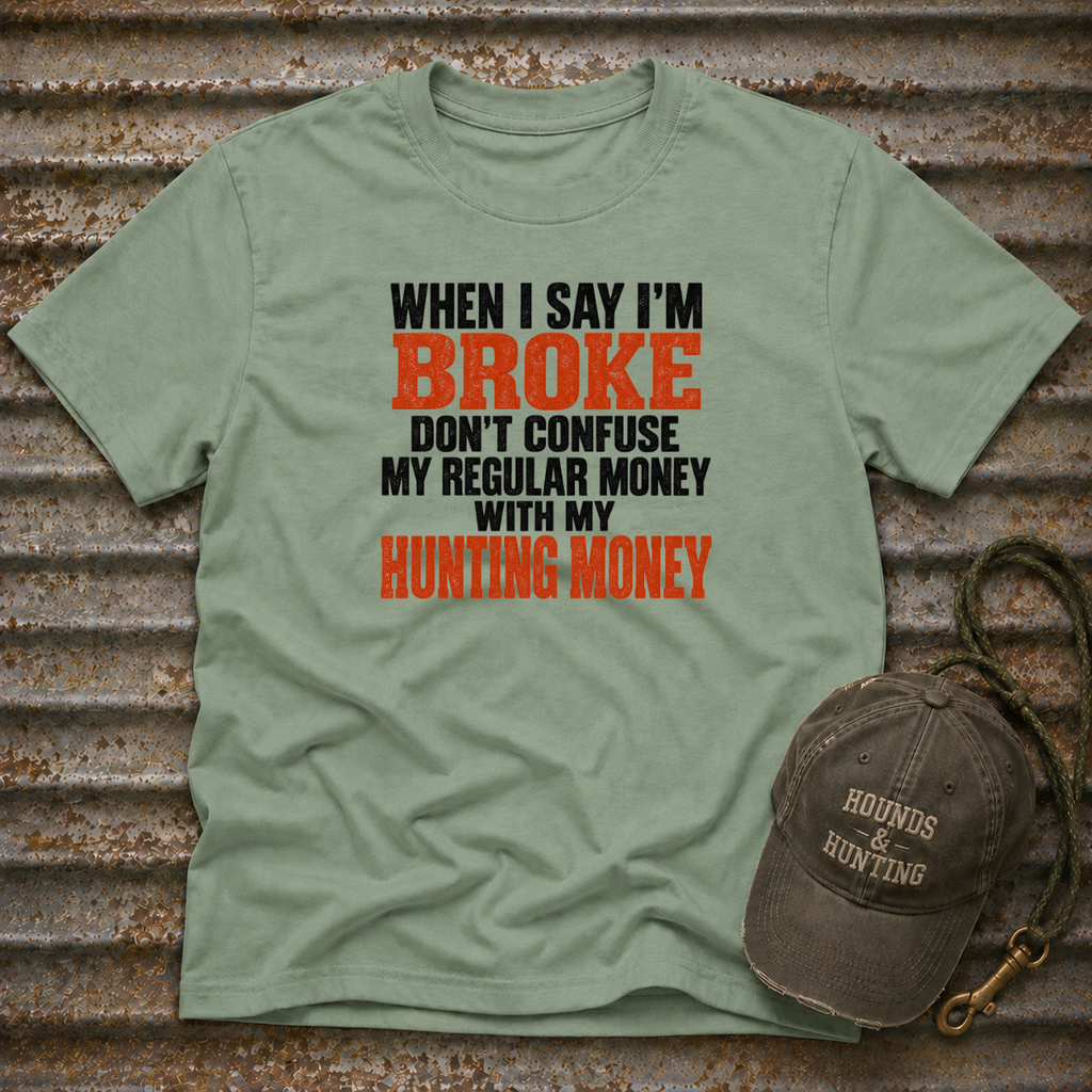 When I Say I'm Broke T-Shirt