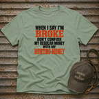 When I Say I'm Broke T-Shirt