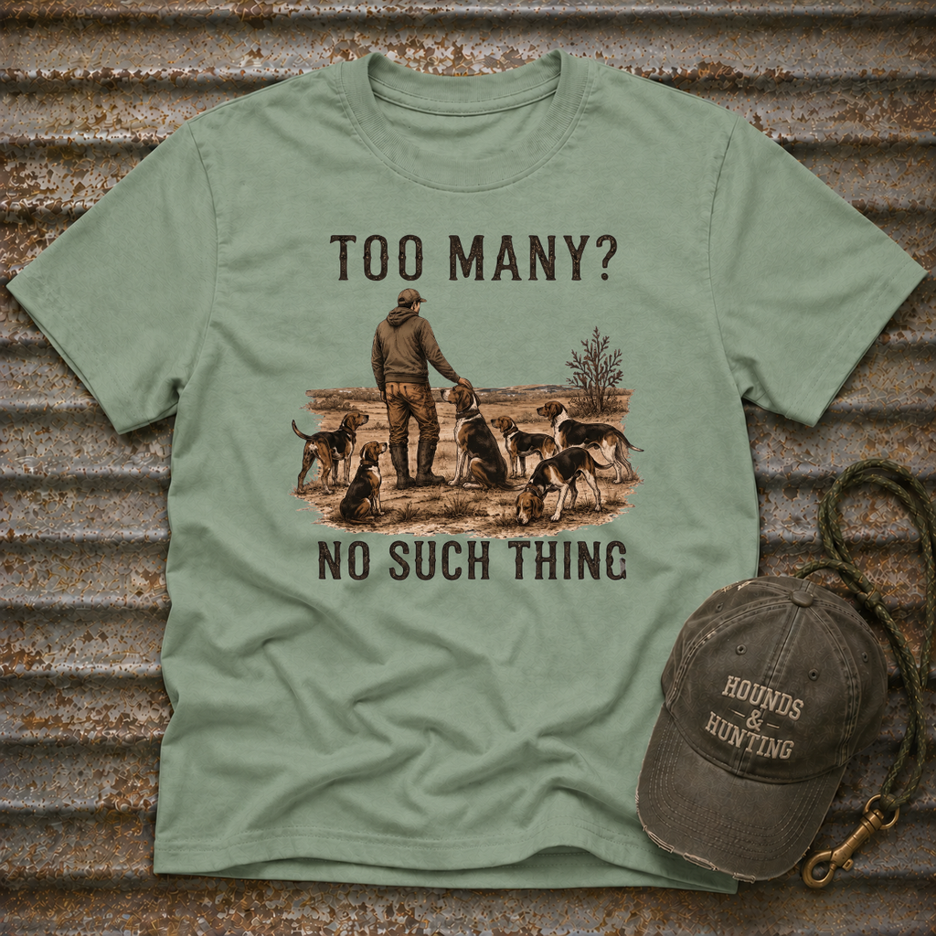 Too Many? No Such Thing T-Shirt