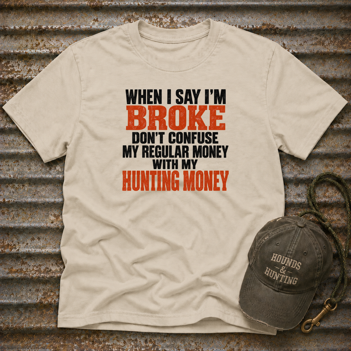 When I Say I'm Broke T-Shirt
