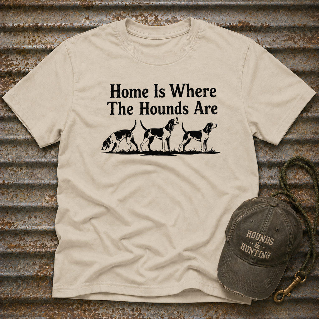 Home Is Where The Hounds Are T-Shirt