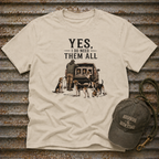 Yes, I Do Need Them All T-Shirt