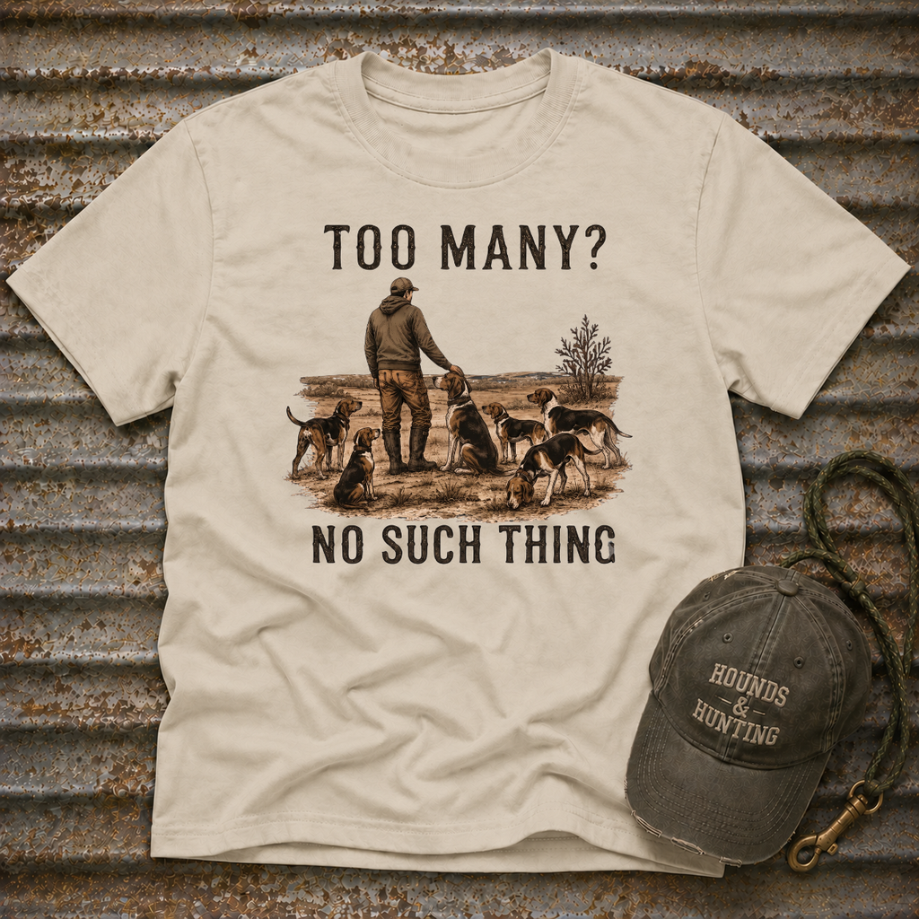 Too Many? No Such Thing T-Shirt
