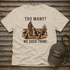 Too Many? No Such Thing T-Shirt