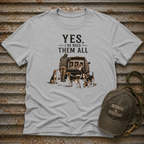 Yes, I Do Need Them All T-Shirt