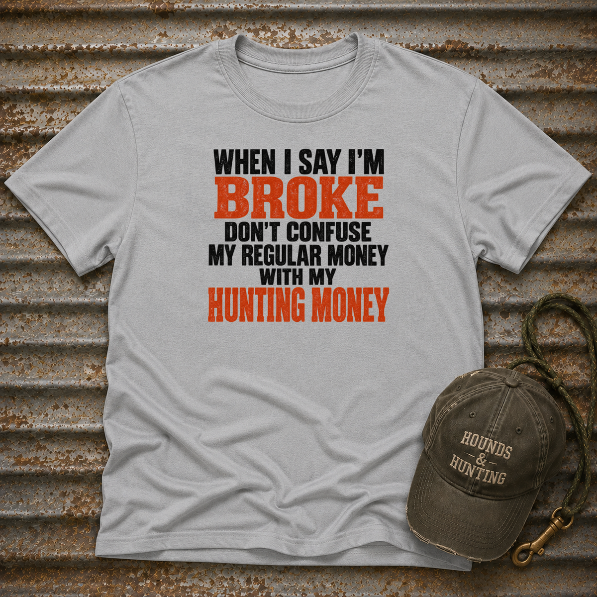 When I Say I'm Broke T-Shirt