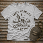 Early Mornings & Loud Hounds T-Shirt