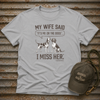 My Wife Said T-Shirt