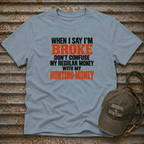 When I Say I'm Broke T-Shirt
