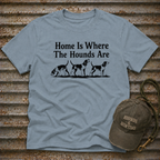 Home Is Where The Hounds Are T-Shirt