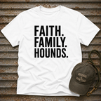 Faith. Family. Hounds.  T-Shirt