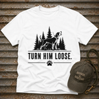Turn Him Loose T-Shirt